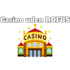 Casino uden ROFUS i Danmark – Spil ansvarligt og sjovt