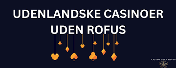 Nye Casino Uden ROFUS Oplev Mulighederne