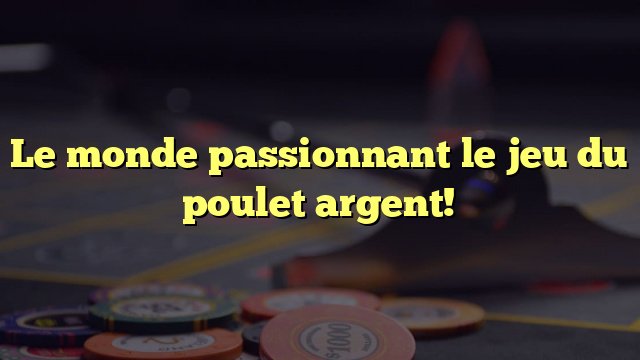 Le Retour Triomphal du Jeu de Poulet Casino en France - aperçu
