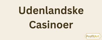 Top Udenlandske Casinoer Find de Bedste Spil og Bonuser Top Udenlandske Casinoer Find de Bedste Spil og Bonuser