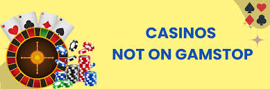 Understanding Casinos Not Registered on Gamstop