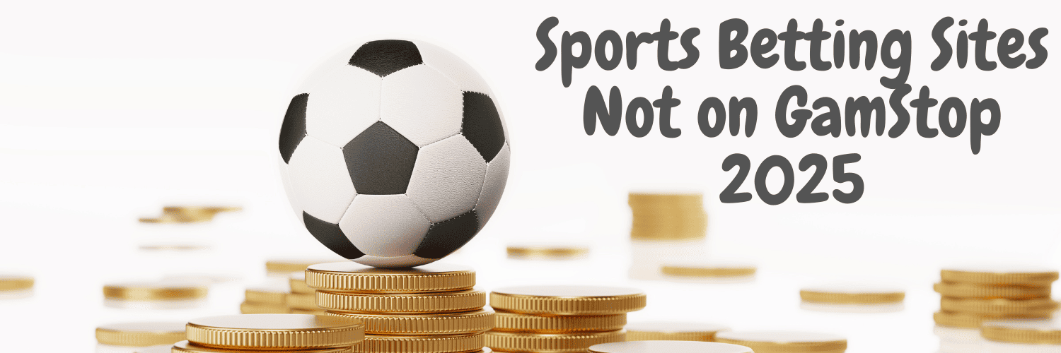 Exploring Sportsbooks Not on GamStop Safe Betting Alternatives