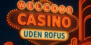 Opdag Casino Online Uden Om ROFUS Sådan Fungerer Det